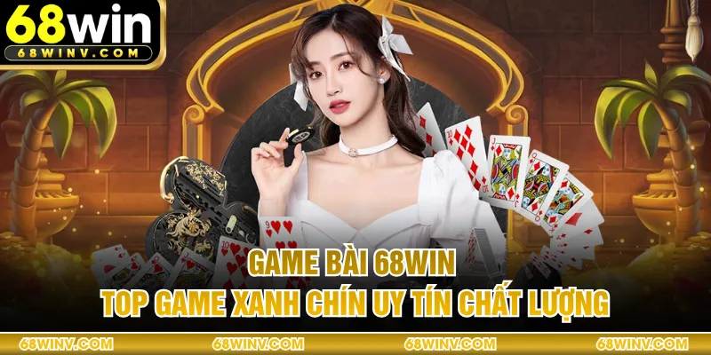Game Bài 68WIN - Top Game Xanh Chín Uy Tín Chất Lượng